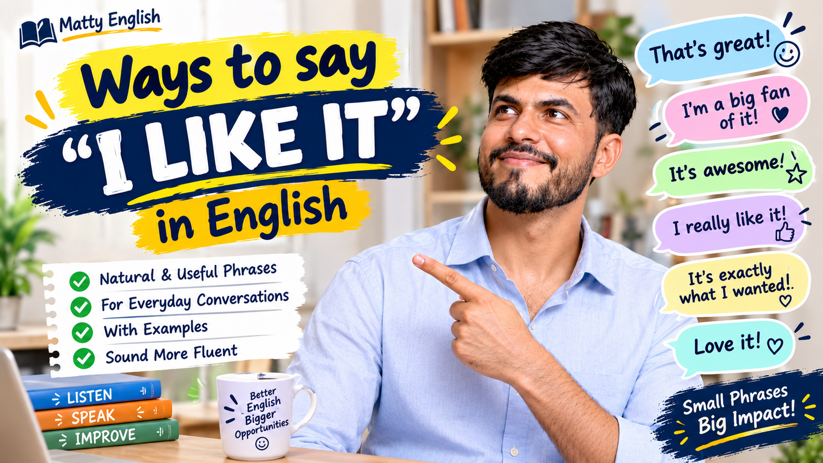 ways to say I like it in english by matty english